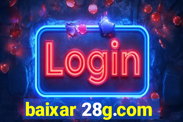 baixar 28g.com